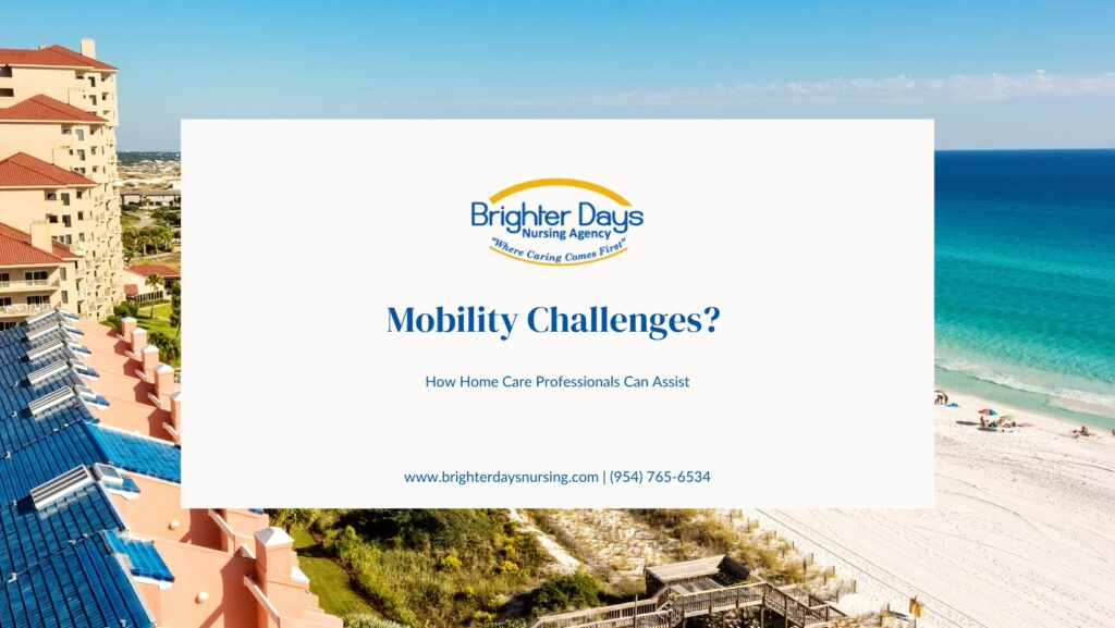 Mobility Challenges? How Home Care Professionals Can Assist