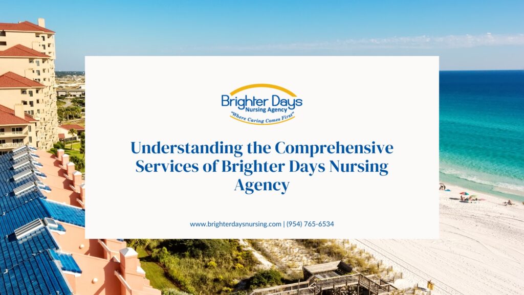 Understanding the Comprehensive Services of Brighter Days Nursing Agency